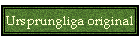 Ursprungliga original